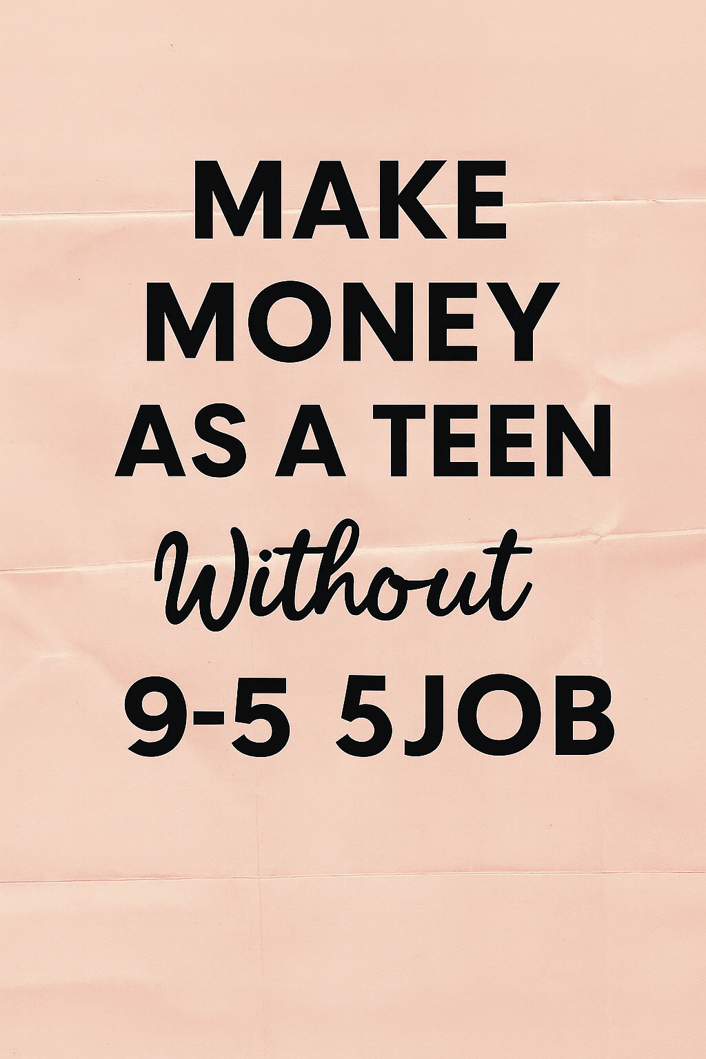 Make Money as a Teen Without a 9–5 Job
