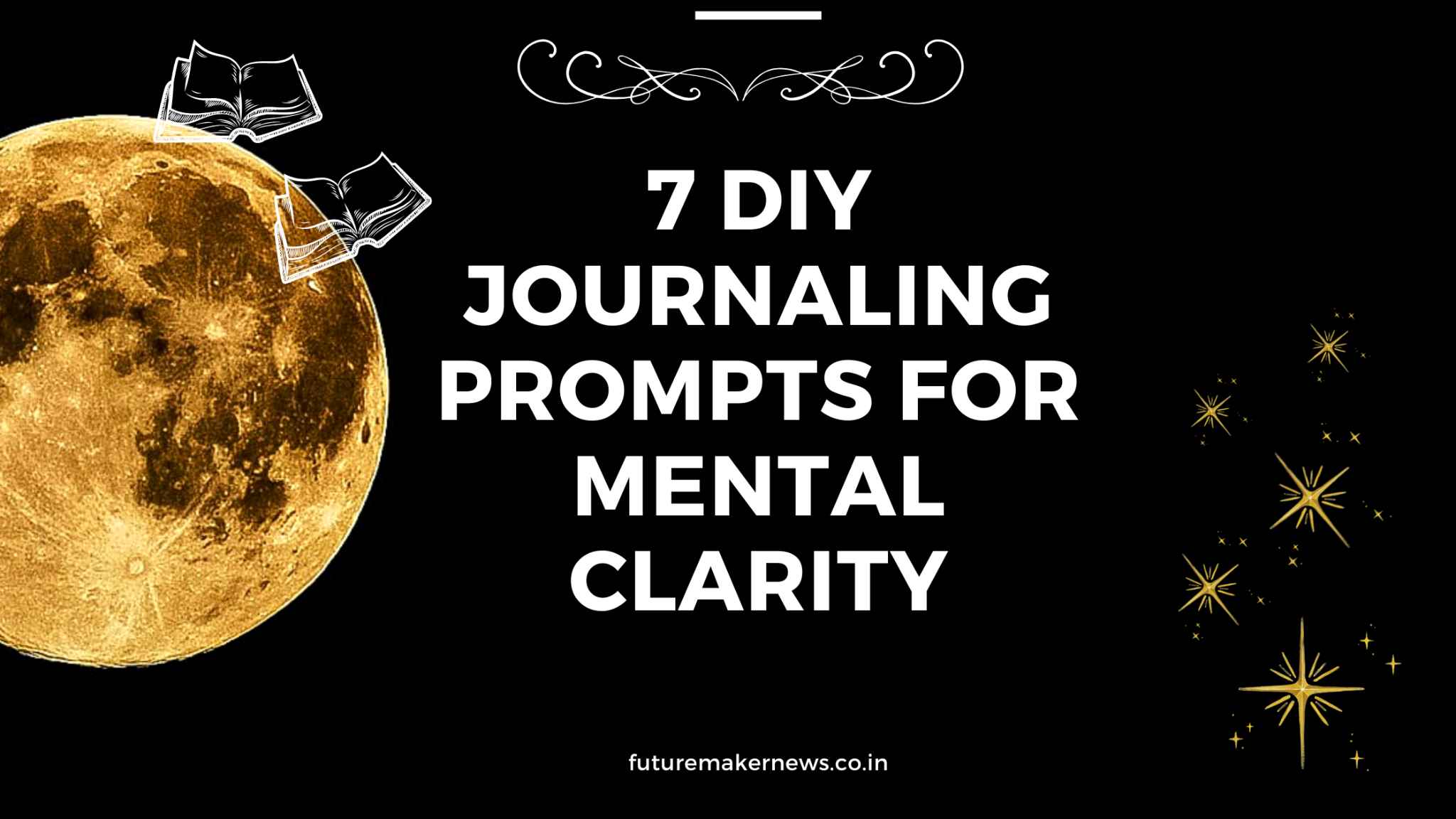 “Aesthetic blog banner featuring a glowing golden moon with book illustrations and stars, text overlay reads ‘7 DIY Journaling Prompts for Mental Clarity’.”