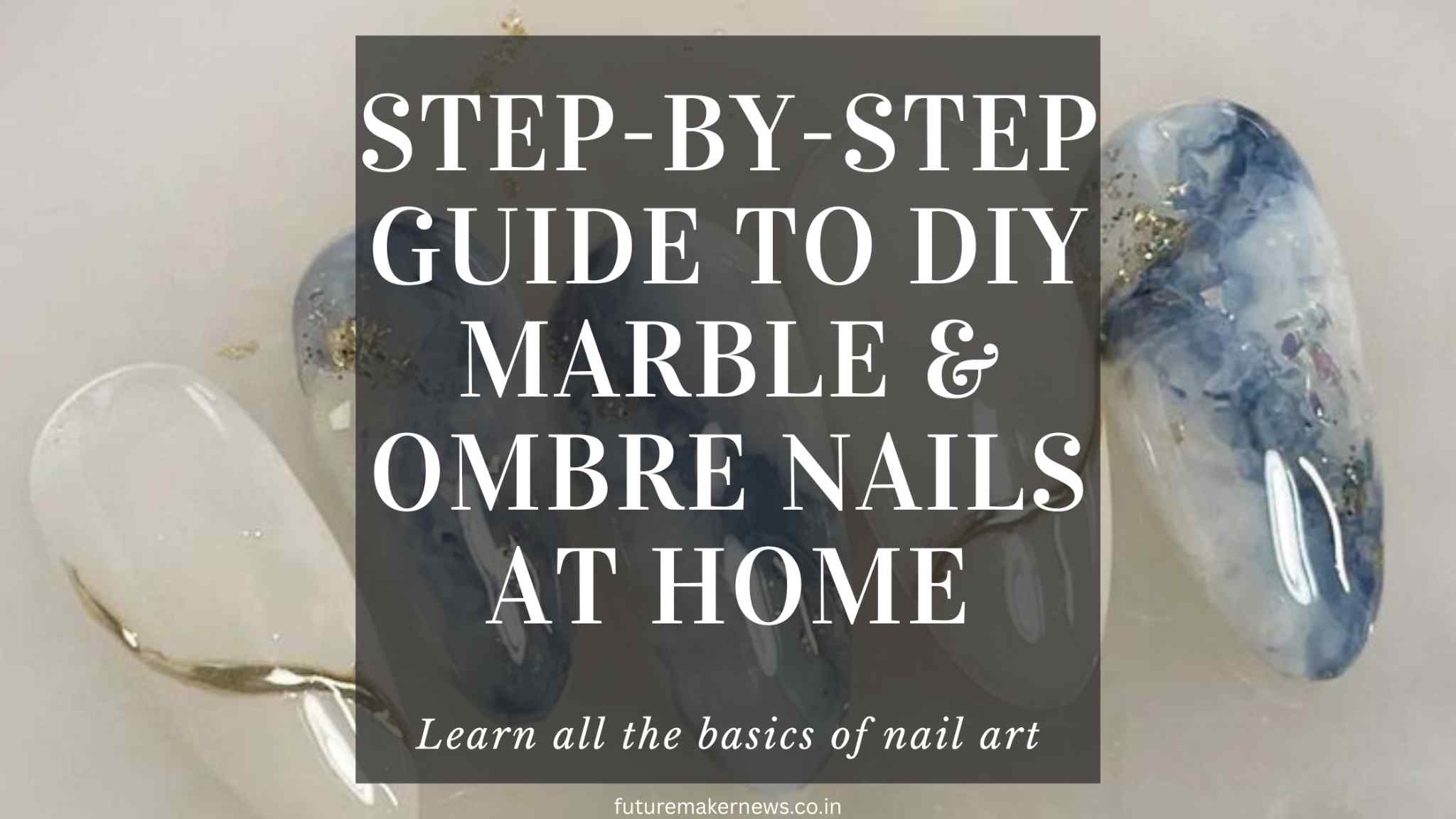 Alt Text: Step-by-step guide to DIY marble and ombre nails at home - nail art basics