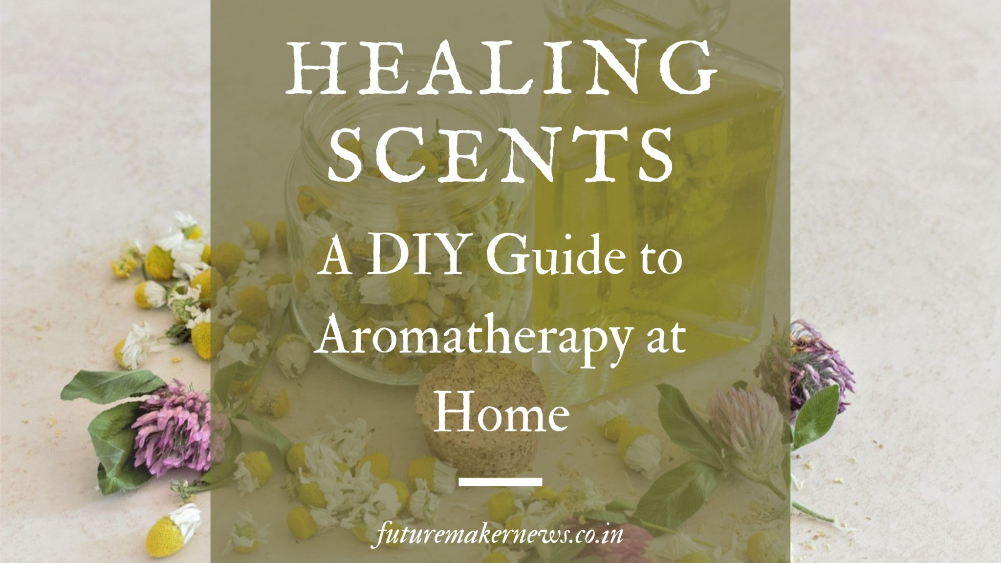 Healing Scents: A DIY Guide to Aromatherapy at Home
