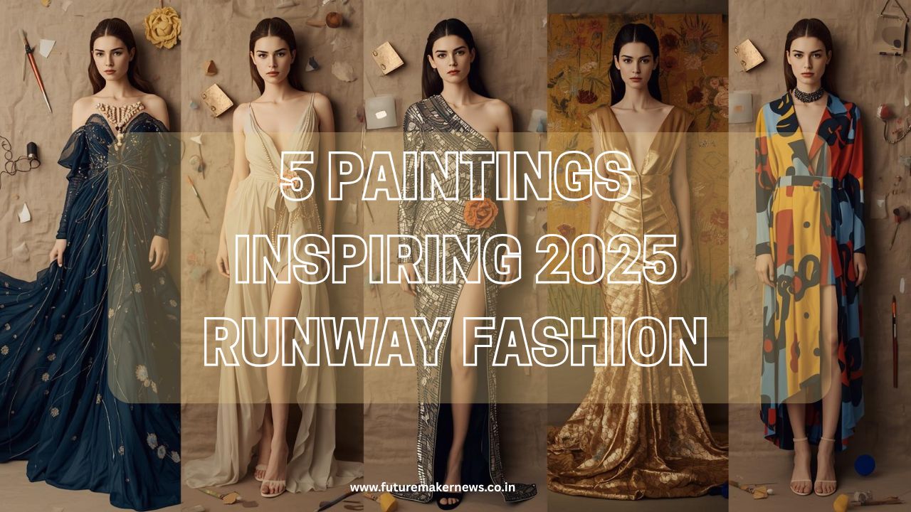 “Bring art to life in your wardrobe — 5 iconic paintings inspiring 2025 runway looks and outfit ideas.”