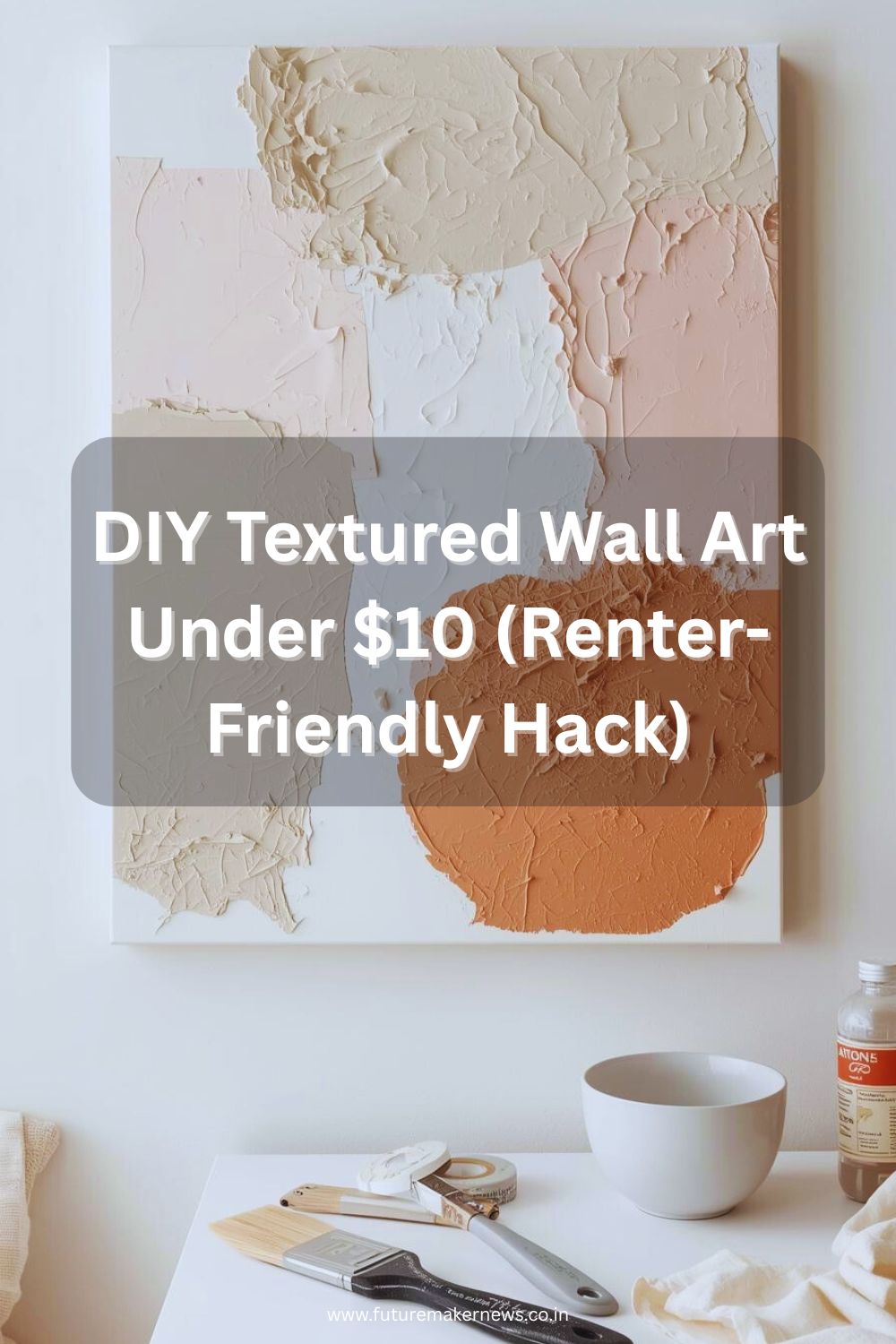 DIY textured wall art made with spackle paste on canvas in neutral tones, styled in a modern minimalist room with painting tools and materials.