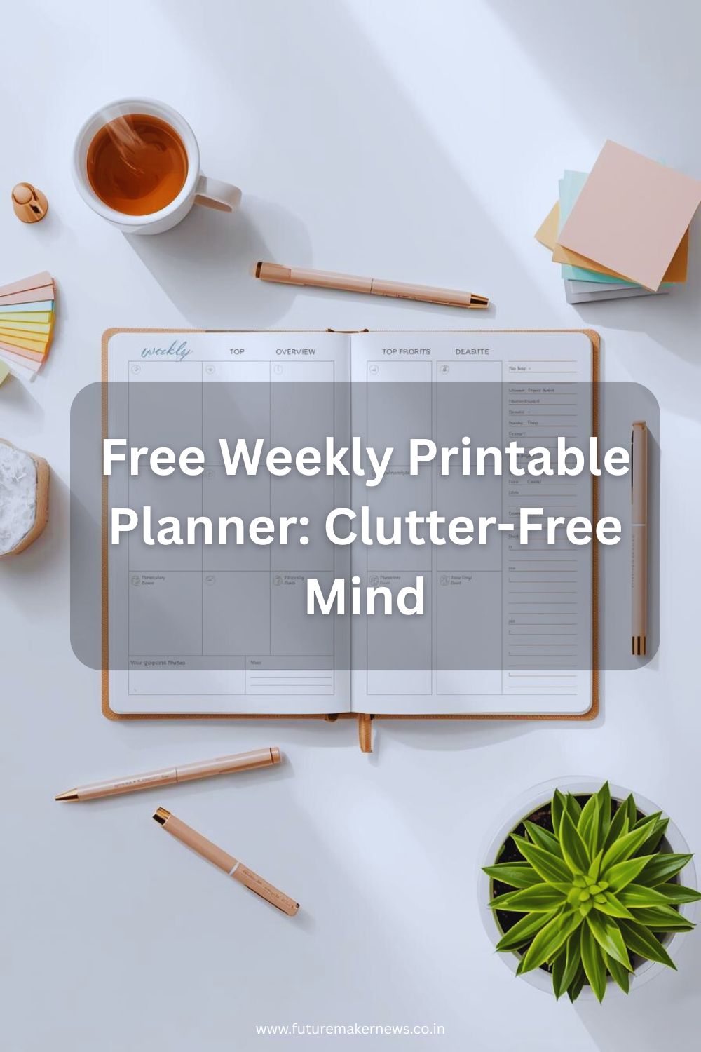 Weekly printable planner template on a desk showing overview, priority boxes, habit tracker, and reflection sections, surrounded by pens, sticky notes, coffee, and a plant.