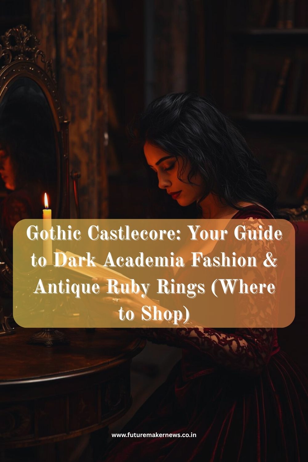 “Step into the world of Gothic Castlecore — where Dark Academia meets royal romance, and antique ruby rings tell timeless stories.”