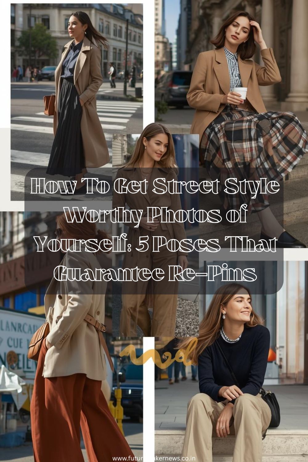 Collage of five women in urban street-style poses: walking, crossed legs, candid laughing, over-the-shoulder glance, and sitting on steps, wearing trendy outfits with city backdrops.