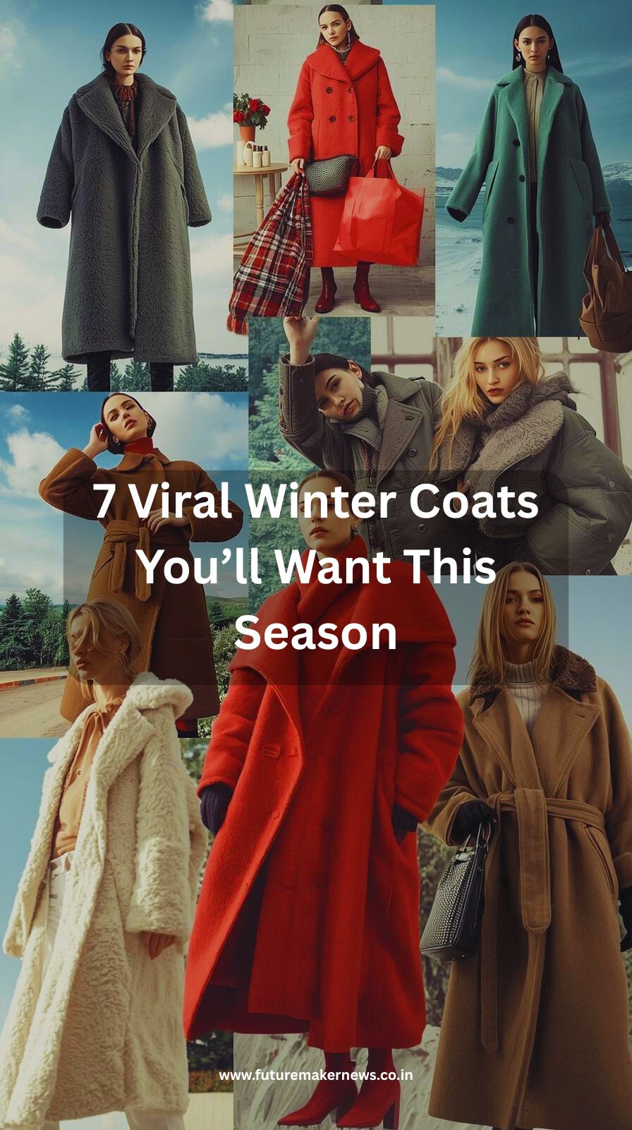 "Collage of seven winter coat trends including oversized wool, faux fur, leather trench, puffer jacket, color-pop, teddy, and plaid styles, modeled in chic urban and snowy settings showcasing viral outerwear looks."