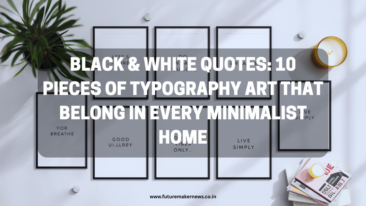 Collection of 10 minimalist black-and-white typography wall art prints with motivational quotes arranged on a neutral wall with simple modern décor.