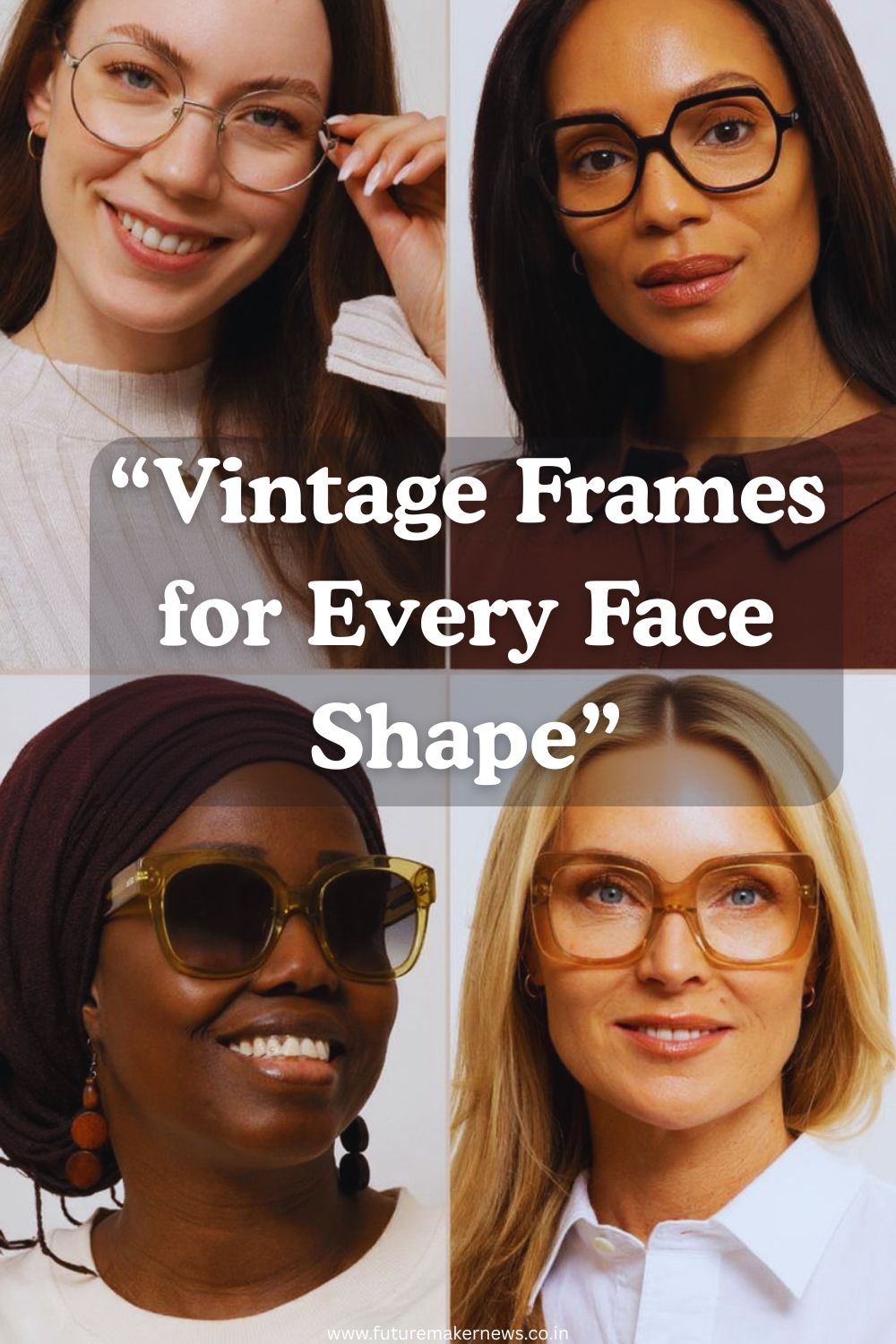 “Collage of models with different face shapes wearing 70s and 90s-inspired eyewear styles including cat-eye, aviator, round, and rectangular frames.”