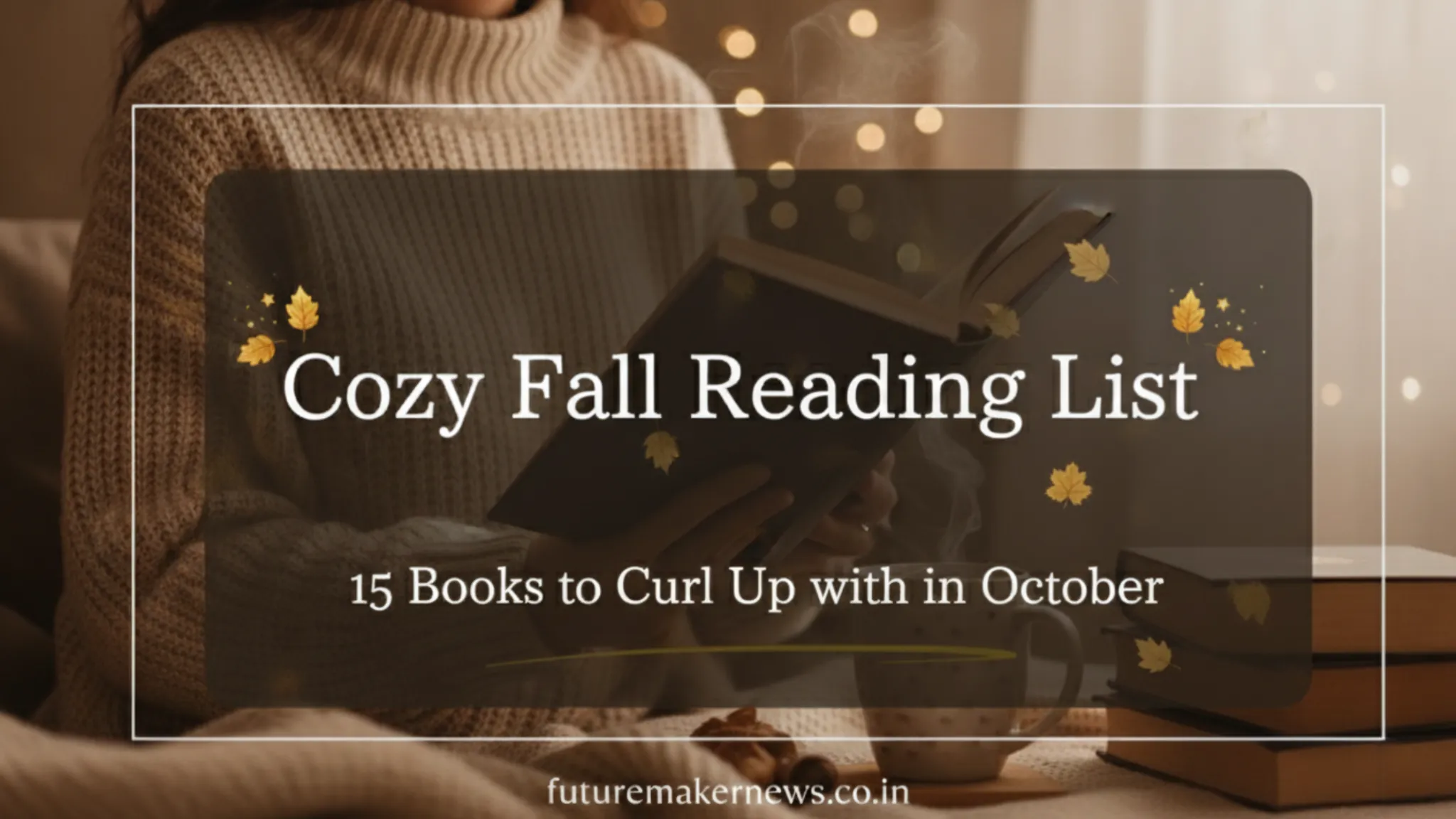 “Cozy Fall Reading List blog banner showing a person reading a book with warm lighting and autumn leaves for October vibes.”