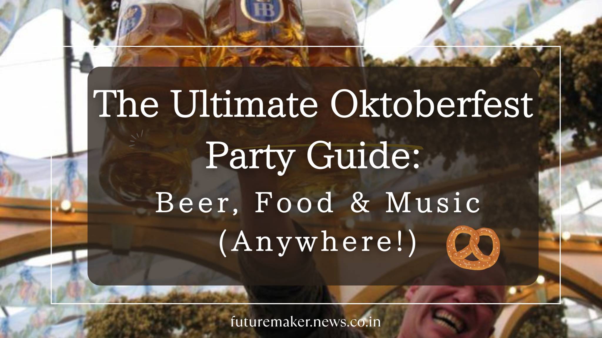 A cheerful Oktoberfest celebration banner with people raising beer steins under festive décor, promoting "The Ultimate Oktoberfest Party Guide: Beer, Food & Music Anywhere."