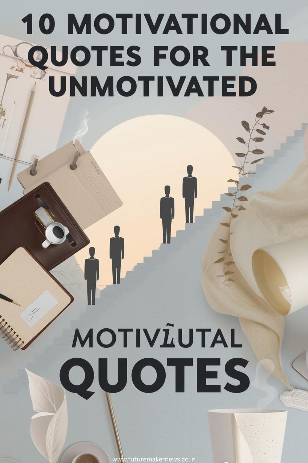 Motivational collage with sunrise, notebooks, and quote typography encouraging productivity and consistency.