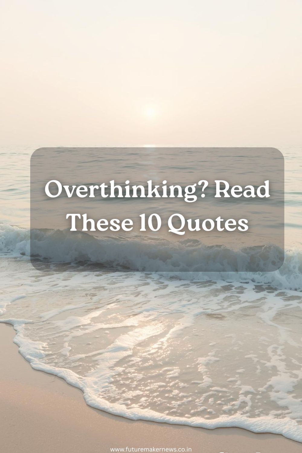 Calm ocean at sunrise with text “10 Calming Quotes to Ground You When Your Mind Is Racing,” symbolizing inner peace and mindfulness.
